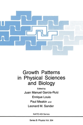 Growth Patterns in Physical Sciences and Biology [NATO ASI Series. Series B, Physics, Volume 304]