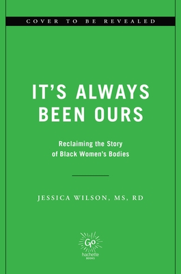 It's Always Been Ours: Rewriting the Story of Black Womens Bodies