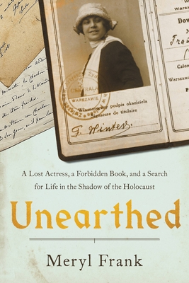 Unearthed: A Lost Actress, A Forbidden Book, And A Search For Life In The Shadow Of The Holocaust
