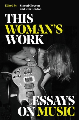 Image for This Woman's Work: Essays on Music