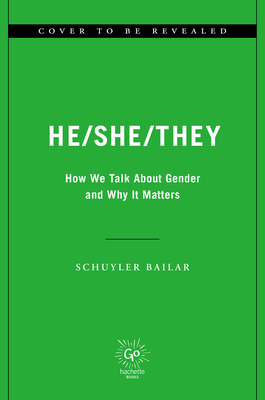 He/She/They: How We Talk about Gender and Why It Matters