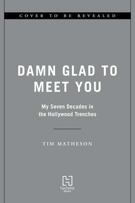 Damn Glad to Meet You: My Seven Decades in the Hollywood Trenches (SIGNED)