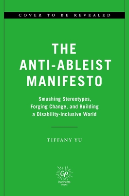 Anti-Ableist Manifesto: Smashing Stereotypes, Forging Change, and Building a Disability-Inclusive World