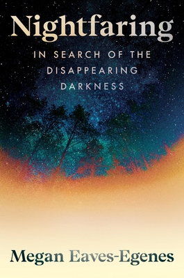NIGHTFARING: IN SEARCH OF DISAPPEARING DARKNESS