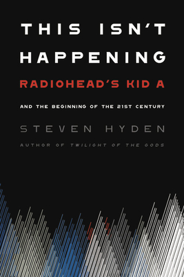 This Isn't Happening Radiohead's 'kid A' And The B
