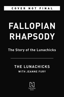 Fallopian Rhapsody: The Story of the Lunachicks