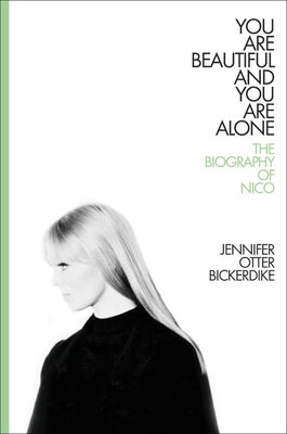 Image for You Are Beautiful and You Are Alone: The Biography of Nico