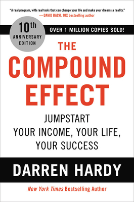 Compound Effect (10th Anniversary Edition): Jumpstart Your Income, Your Life, Your Success (Special)