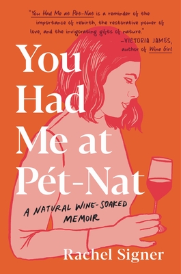YOU HAD ME AT PET-NAT A NATURAL WINE-SOAKED MEMOIR