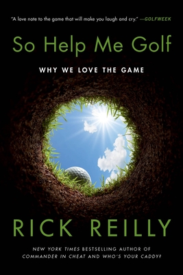 Image for So Help Me Golf: Why We Love the Game So Help Me Golf: Why We Love the Game