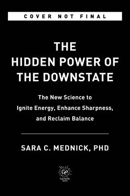 Power of the Downstate: Recharge Your Life Using Your Body's Own Restorative Systems