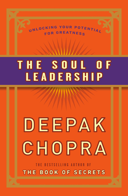The Soul of Leadership: Unlocking Your Potential for Greatness