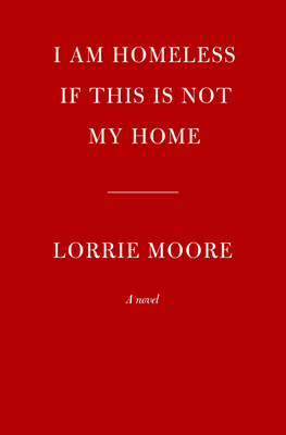 I Am Homeless If This Is Not My Home: A novel