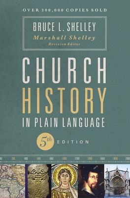 Church History in Plain Language, Fifth Edition: The Story of the Church for Today's Readers