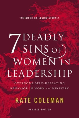 Image for 7 Deadly Sins of Women in Leadership: Overcome Self-Defeating Behavior in Work and Ministry