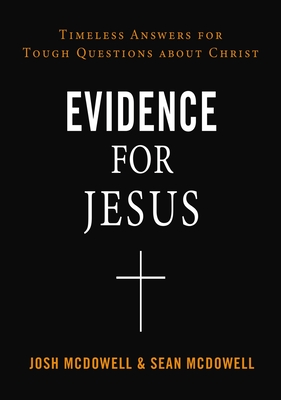 Image for Evidence for Jesus: Timeless Answers for Tough Questions about Christ Evidence for Jesus: Timeless Answers for Tough Questions about Christ