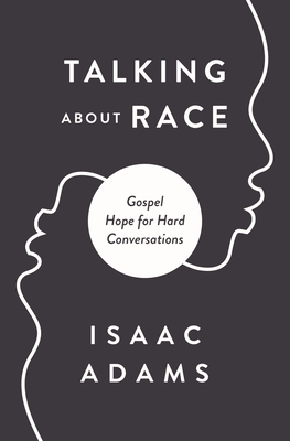 Image for Talking about Race: Gospel Hope for Hard Conversations