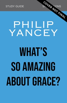Image for What's So Amazing About Grace? Participant's Guide, Updated Edition