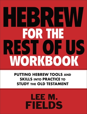 Image for Hebrew for the Rest of Us Workbook: Using Hebrew Tools to Study the Old Testament
