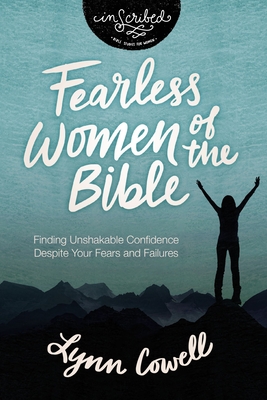 Image for Fearless Women of the Bible: Finding Unshakable Confidence Despite Your Fears and Failures (InScribed Collection)