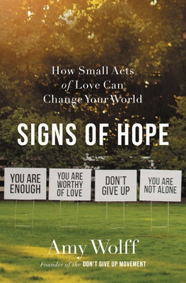 Image for Signs of Hope: How Small Acts of Love Can Change Your World Signs of Hope: How Small Acts of Love Can Change Your World