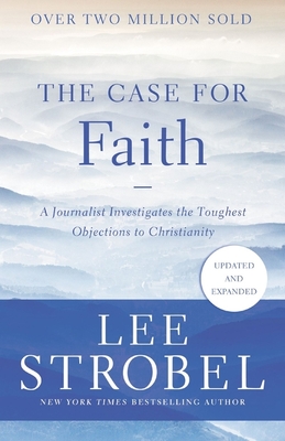 The Case for Faith: A Journalist Investigates the Toughest Objections to Christianity (Case for . Series)