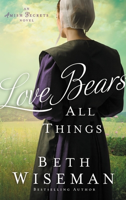 Love Bears All Things (An Amish Secrets Novel)