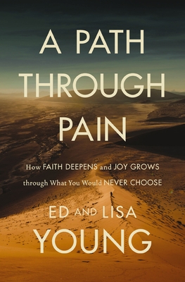 Image for A Path through Pain: How Faith Deepens and Joy Grows through What You Would Never Choose A Path through Pain: How Faith Deepens and Joy Grows through What You Would Never Choose