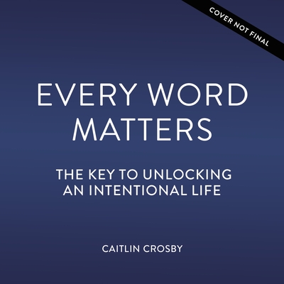 Image for Every Word Matters: The Key to an Intentional Life