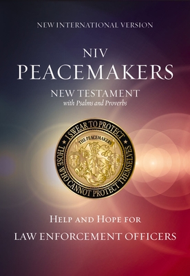 NIV, Peacemakers New Testament with Psalms and Proverbs, Pocket-Sized, Paperback, Comfort Print: Help and Hope for Law Enforcement Officers