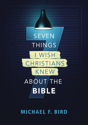 Image for Seven Things I Wish Christians Knew about the Bible