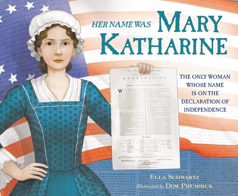 Image for HER NAME WAS MARY KATHARINE: THE ONLY WOMAN WHOSE NAME IS ON THE DECLARATION OF INDEPENDENCE