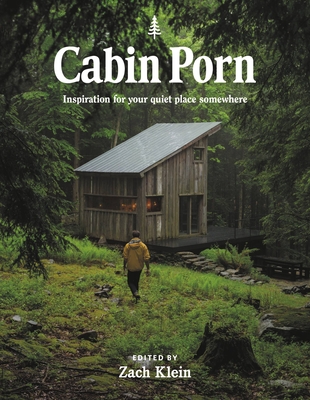 Image for Cabin Porn: Inspiration for Your Quiet Place Somewhere