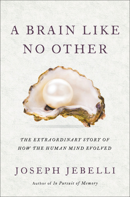 How the Mind Changed: A Human History of Our Evolving Brain