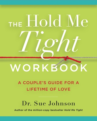 Hold Me Tight Workbook: A Couple's Guide for a Lifetime of Love
