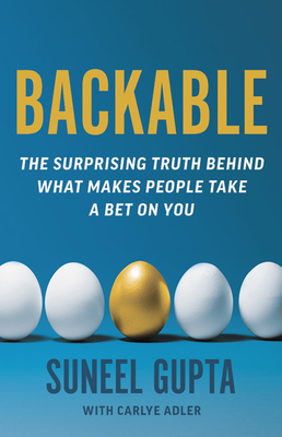 Backable: The Surprising Truth Behind What Makes People Take a Chance on You