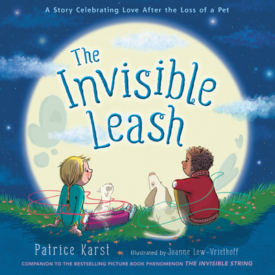 The Invisible Leash: An Invisible String Story about the Loss of a Pet