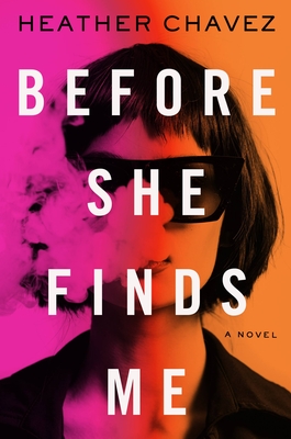 Before She Finds Me: A Novel