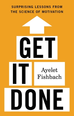 Image for Get It Done: Surprising Lessons from the Science of Motivation