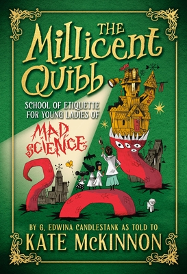 MILLICENT QUIBB SCHOOL OF ETIQUETTE FOR YOUNG LADIES OF MAD SCIENCE