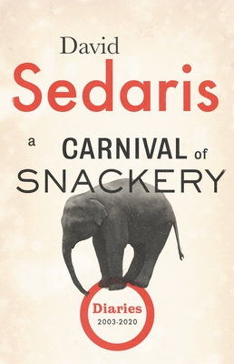Image for A Carnival of Snackery: Diaries (2003-2020)