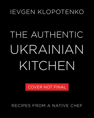Authentic Ukrainian Kitchen: Recipes from a Native Chef