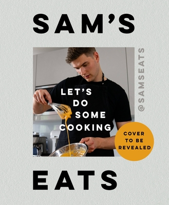 Sam's Eats: Let's Do Some Cooking
