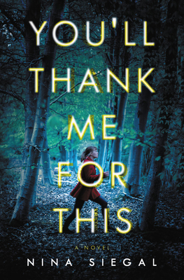 YOU'LL THANK ME FOR THIS: A NOVEL