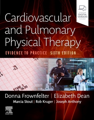 Cardiovascular and Pulmonary Physical Therapy , Evidence to Practice , 6th Edition