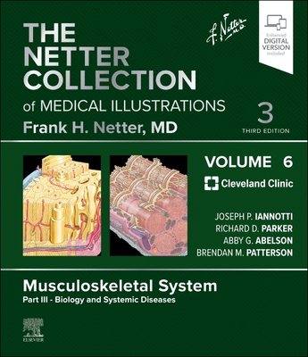 The Netter Collection of Medical Illustrations: Musculoskeletal System, Volume 6, Part III - Biology and Systemic Diseases (Netter Green Book Collection)