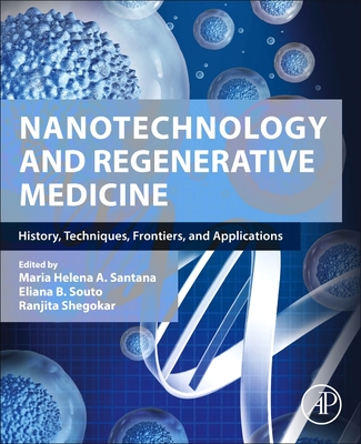 Nanotechnology and Regenerative Medicine: History, Techniques, Frontiers, and Applications