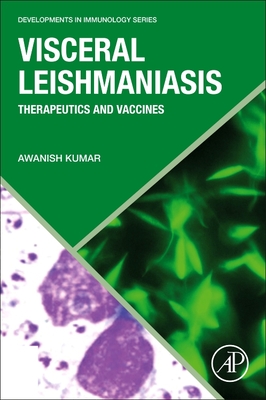 Image for Visceral Leishmaniasis: Therapeutics and Vaccines (Developments in Immunology) Visceral Leishmaniasis: Therapeutics and Vaccines (Developments in Immunology)