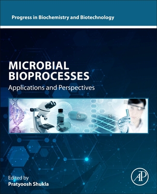 Microbial Bioprocesses: Applications and Perspectives (Progress in Biochemistry and Biotechnology)