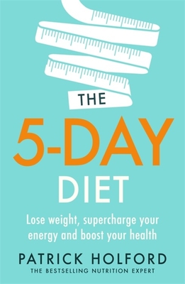 Image for 5-Day Diet: Lose Weight, Supercharge Your Energy and Reboot Your Health 5-Day Diet: Lose Weight, Supercharge Your Energy and Reboot Your Health